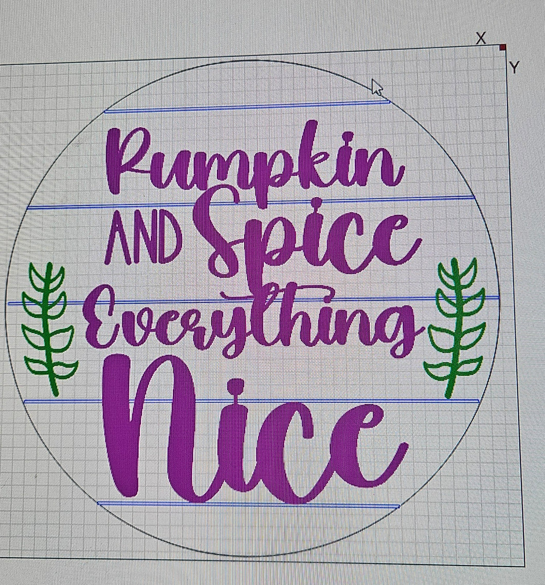 PUMPKIN AND SPICE AND EVERYTING NICE ROUND