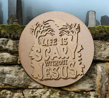 Load image into Gallery viewer, Life is Scary Without Jesus
